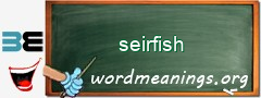 WordMeaning blackboard for seirfish